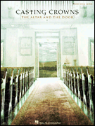 Casting Crowns The Altar & the Door