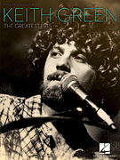 Keith Green Greatest Hits