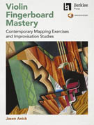 Violin Fingerboard Mastery - Contemporary Mapping Exercises and Improvisation Studies