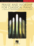Phillip Keveren Series - Praise and Worship for Classical Piano Solo