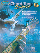 Chord Tone Soloing - Guitarist's Guide to Melodic Improvising w/CD