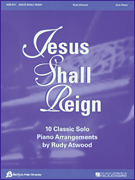 Jesus Shall Reign Classic Solo Piano