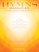 Hymns Magnified - 15 Embellished Accompaniments