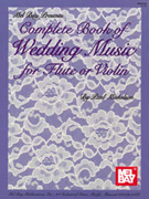 Complete Book of Wedding Music - Flute or Violin & Piano