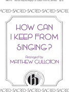 Lowry How Can I Keep From Singing? SATB