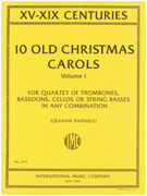10 Old Christmas Carols Vol 1 - Quartet of Trombones, Bassoons, Cellos and/or Basses
